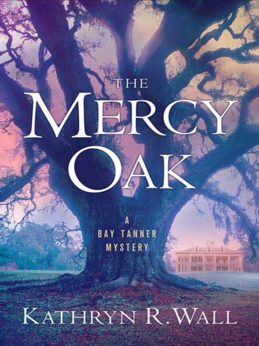 Title details for The Mercy Oak by Kathryn R. Wall - Available